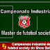 Campeonato Industrial/Máster de futebol society esquenta na reta final da 1ª fase
