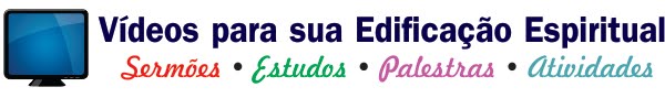 Vídeos Sermões Palestras Estudos - Comunidade de Cristo