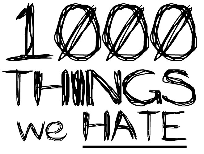 1000 Things We Hate