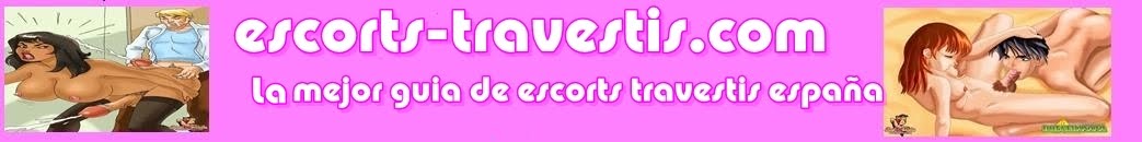Escorts Travestis Barcelona, Escorts Travestis madrid y de españa