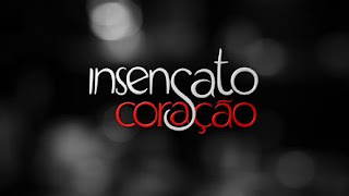 Insensato Coração - Resumo dos Próximos Capítulos