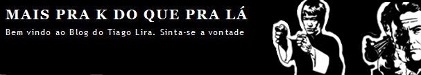 Mais pra k do que pra lá