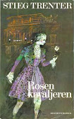 Rosenkavaljeren. Påbörjad av Stieg , färdigskriven av Ulla Trenter (1967)