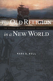 The Old Religion in a New World: The History of North American Christianity by Mark A. Noll