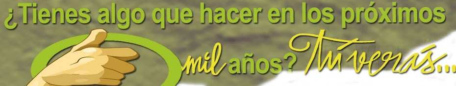 ¿Tienes algo que hacer en los próximos mil años?