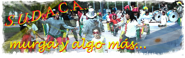 S.U.D.A.C.A. murga y algo más.