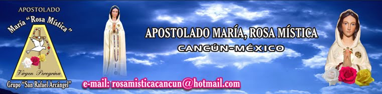 Apostolado María, Rosa Mística - Cancun, México