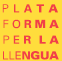 PLATAFORMA PER LA LLENGUA