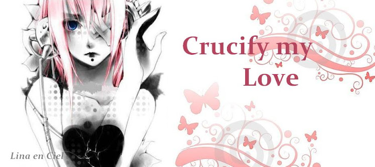 ..::Crucify my Love::...............