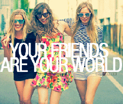 Tus amigas son tu MUNDO ♥