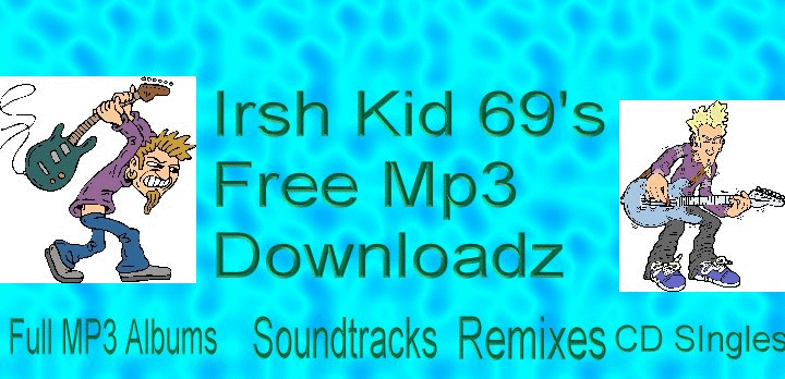 Irsh Kid 69's Free MP3 Downloadz