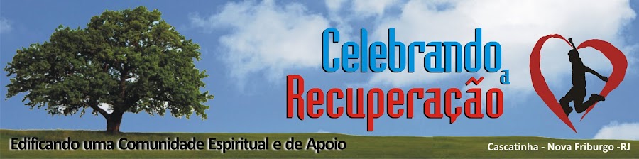 Celebrando a Recuperação - Edificando uma Comunidade Espiritual e de Apoio
