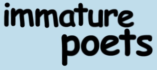 Immature Poets