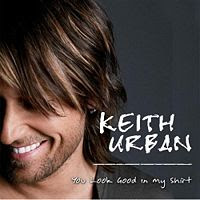 You Look Good In My Shirt lyrics and video performed by Keith Urban