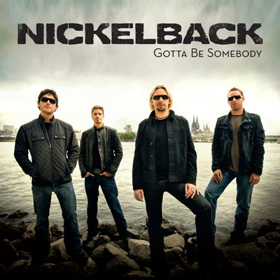 [Nickelback_Gotta_Be_Somebody.jpg]