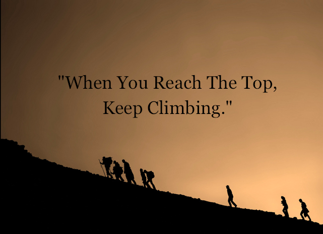 When You Reach The Top, Keep Climbing