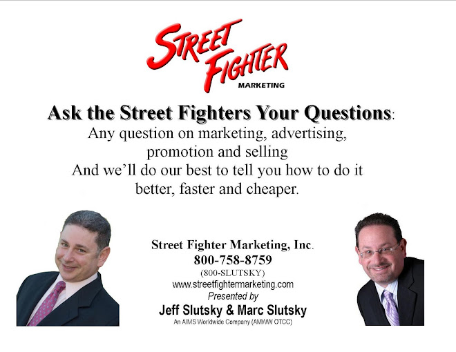 Jeff Slutsky Street Fighter Sales and Marketing --         Ask The Street Fighter!