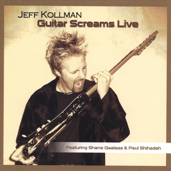 Guitar Maniacs Jeff Kollman Guitar Screams Live