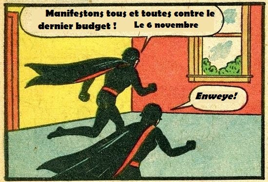 Vieux dessin de deux superhéros en noir, dans le salon d'une maison, courant vers une fenêtre: un crie Manifestons tous et toutes contres le dernier budget le 6 novembre! et l'autre répond Enweye!