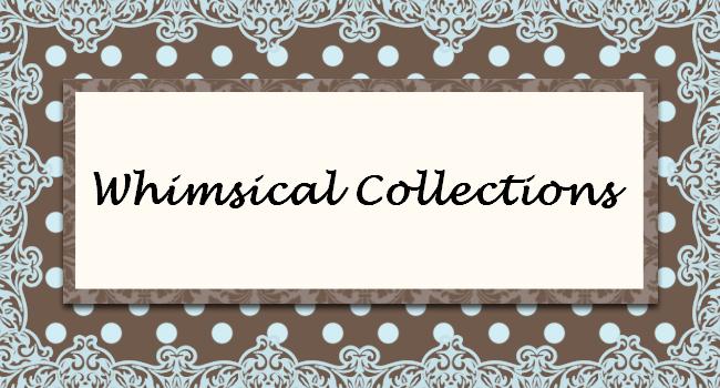 Whimsical Collections