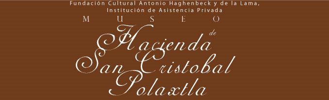 Museo Hacienda de San Cristóbal Polaxtla