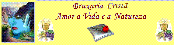 Bruxaria Cristã : Amor a Vida e a Natureza  /Christian Witchcraft: Love life and nature