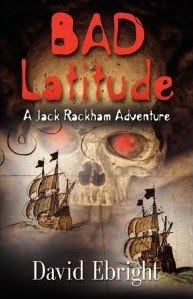 Bad Latitude A Jack Rackham Adventure
