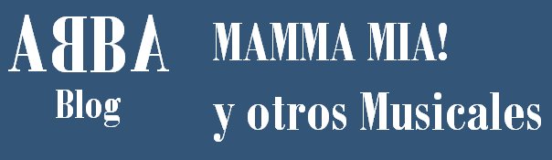 ABBA Blog - Mamma Mia! y otros Musicales