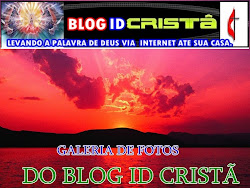 GALERIA DE FOTOS DO BLOG ID CRISTÃ