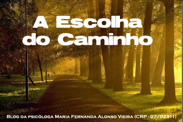 A ESCOLHA DO CAMINHO - Orientação vocacional em Porto Alegre - Psicoterapia em Porto Alegre - POA