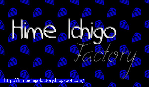 ~Hime Ichigo Factory~