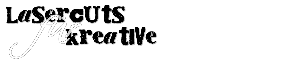 Lasercuts für Kreative
