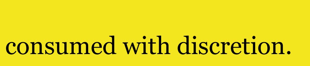 Consumed with Discretion — Visual Culture