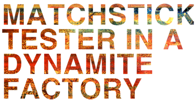 Matchstick tester in a dynamite factory