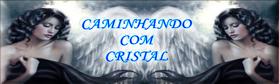 Caminhando com Cristal