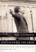 Jerusalem on the Amur: Birobidzhan and the Canadian Jewish Communist Movement, 1924 - 1951