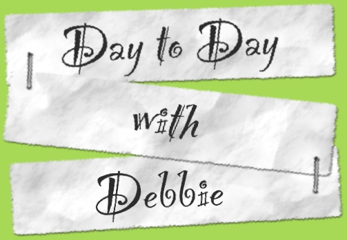 Day to Day with Debbie