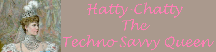 Hatty-Chatty the Techno Savvy Queen