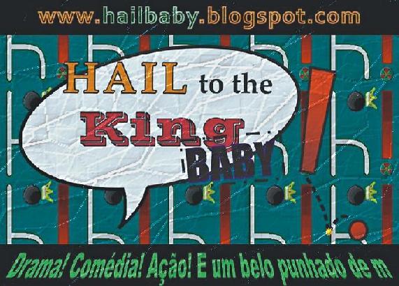 Hail to the King, Baby!