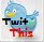 TwitThis