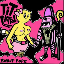 Tit Patrol - "Robot Pope" 7" 2006