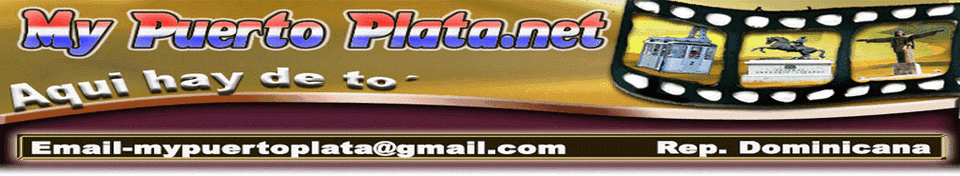 My Puerto Plata Entretenimiento,Noticias,,Imagenes,Variedad y mas...