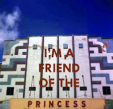 FOLLOW US ON FACEBOOK AT "FRIENDS OF THE PRINCESS THEATRE"