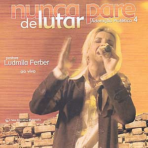Ludmila Ferber - Adoracao Profetica 4 - Nunca Pare de Lutar (Playback) 2005