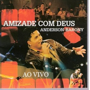 Anderson Barony - Amizade com Deus (Ao Vivo) 2005 