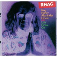 Roy Henry Alexander Gover also know as Roy Gover's official album- RHAG Life Goes On
