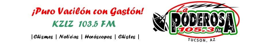 ¡¡Puro Vacilón Con Gastón!!  KZLZ La Poderosa 105.3 FM Tucson, Arizona..