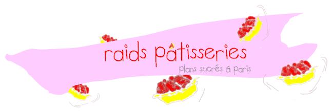 Raids Pâtisseries