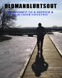 OLDMANBLURTSOUT My Journey to a Happier & Healthier Lifestyle