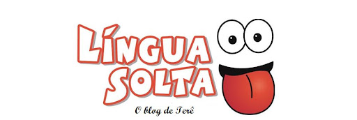 Língua Solta - O Blog de Tere